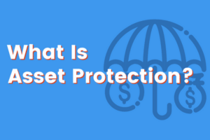 What Is Asset Protection?