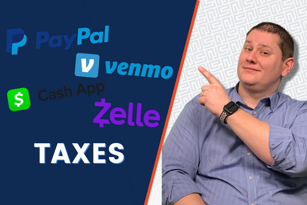 Understanding Venmo, PayPal, & Zelle Taxes